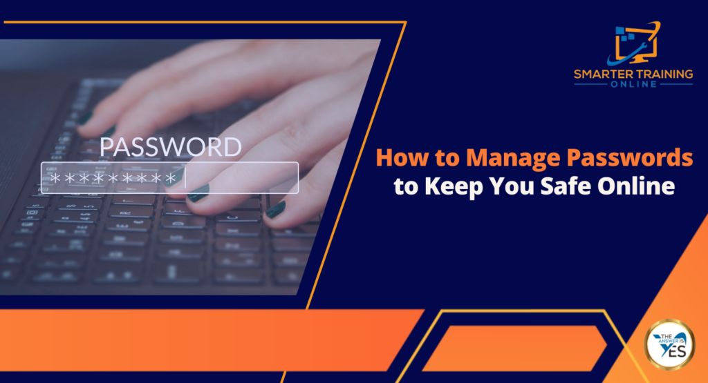 How to Manage Passwords to Keep You Safe Online