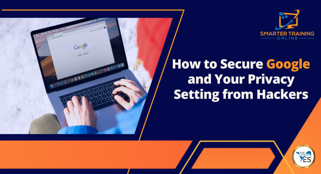 How to Secure Google and Your Privacy Setting from Hackers