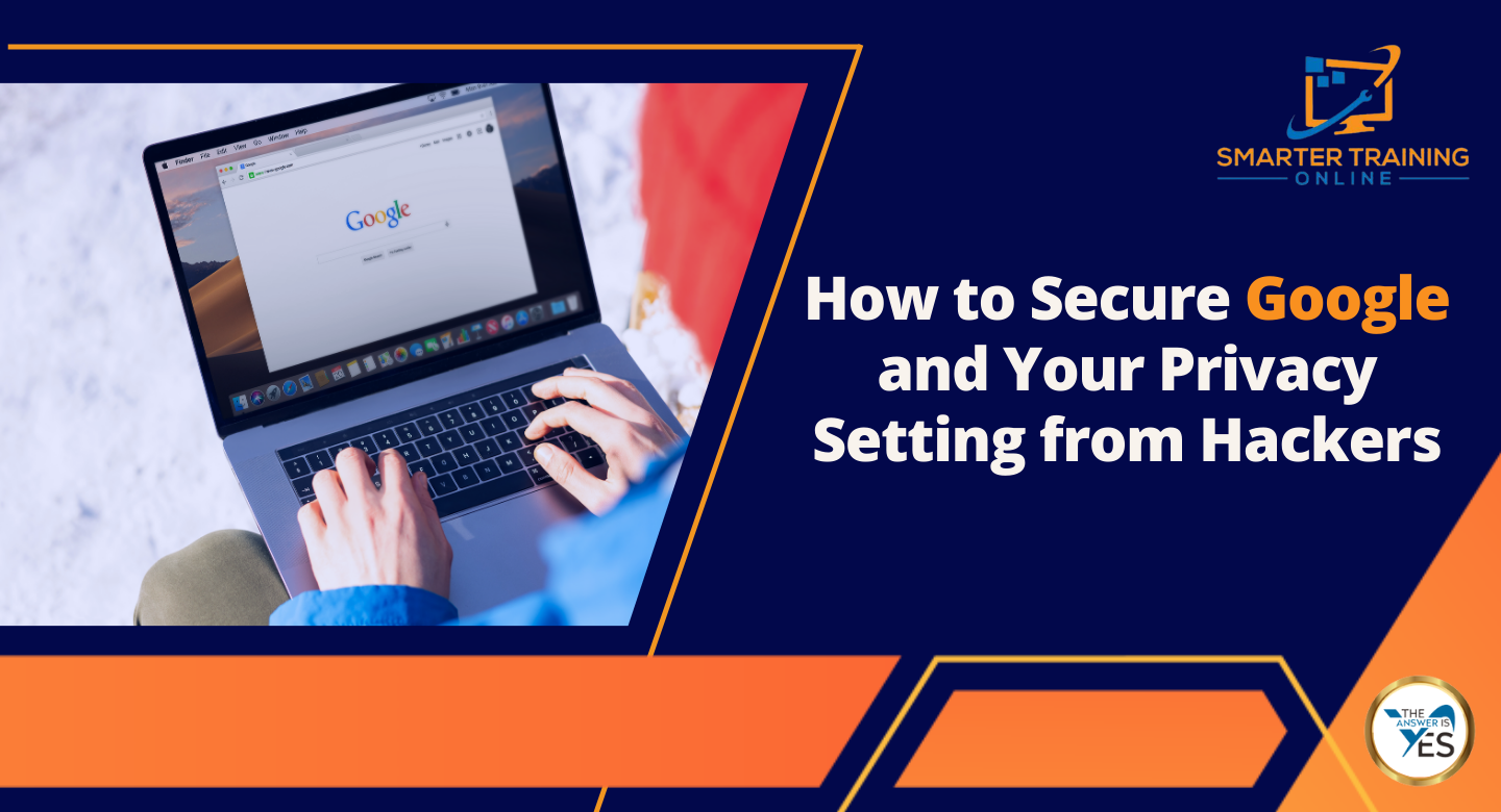 How to Secure Google and Your Privacy Setting from Hackers
