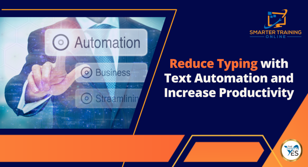 Reduce Typing with Text Automation and Increase Productivity