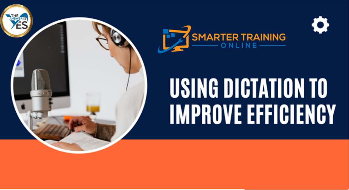 Using Dictation Programs to Improve Efficiency