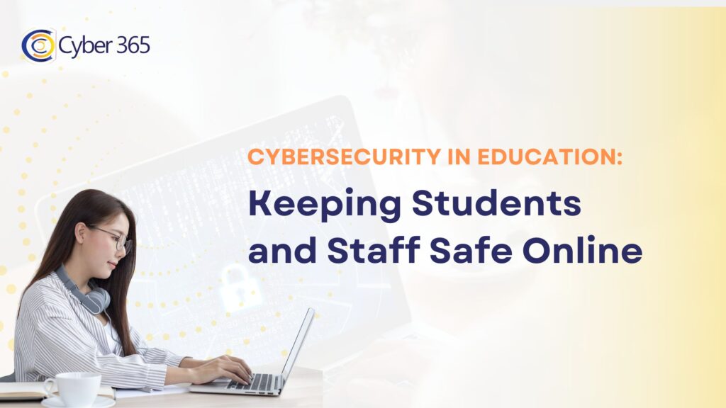 Cybersecurity in Education: Keeping Students and Staff Safe Online