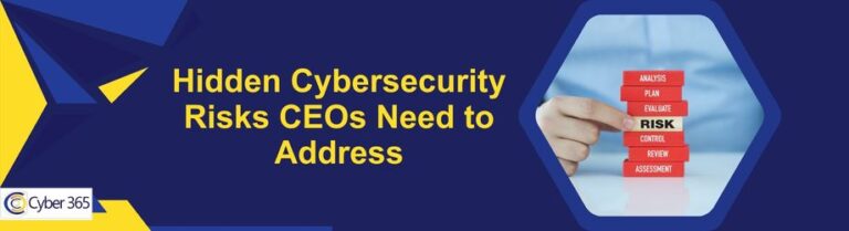 Hidden Cybersecurity Risks CEOs Need to Address
