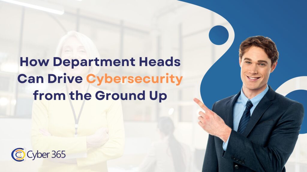 How Department Heads Can Drive Cybersecurity from the Ground Up