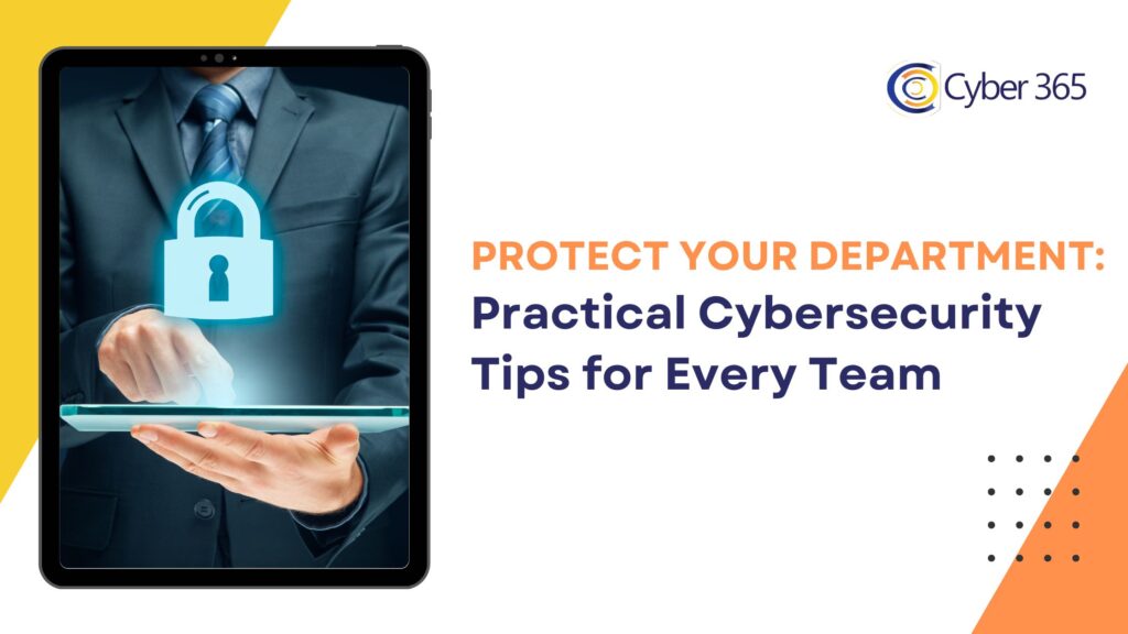 Protect Your Department Practical Cybersecurity Tips for Every Team