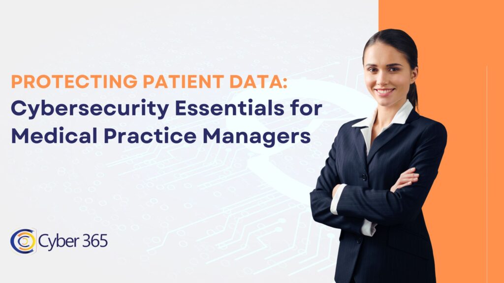 Protecting Patient Data Cybersecurity Essentials for Medical Practice Managers