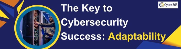 The Key to Cybersecurity Success – Adaptability