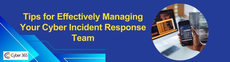 Tips for Effectively Managing Your Cyber Incident Response Team