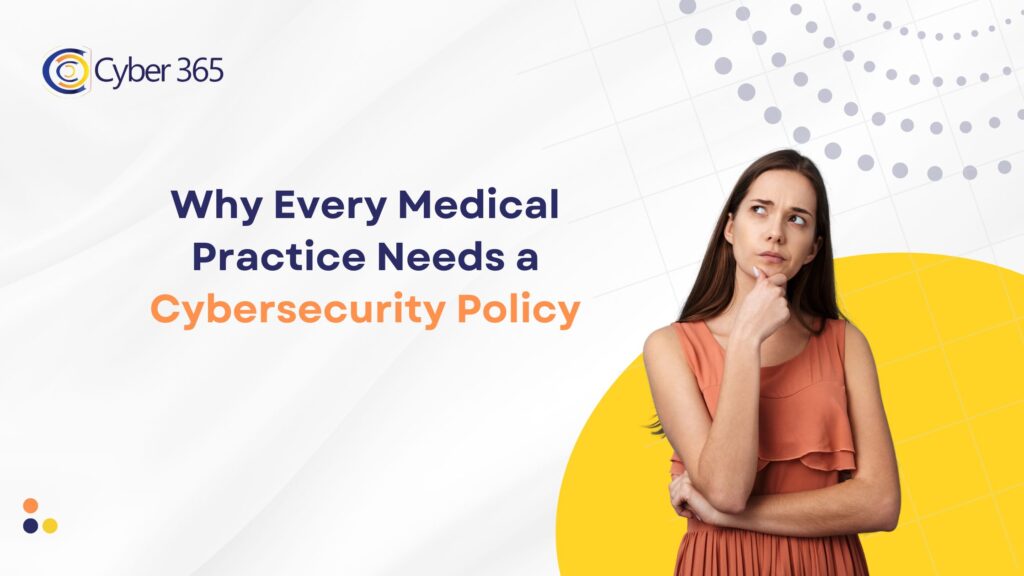 Why Every Medical Practice Needs a Cybersecurity Policy
